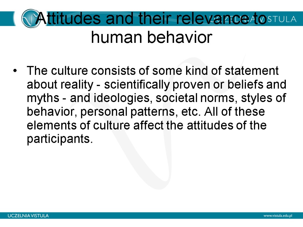 Attitudes and their relevance to human behavior The culture consists of some kind of